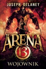 Arena 13. Tom 3. Wojownik