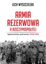 Armia Rezerwowa II Rzeczypospolitej. Społeczeństwo pod bronią 1948-1939