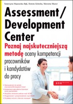 Assessment/Development Center. Poznaj najskuteczniejszą metodę oceny kompetencji pracowników