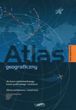 Atlas geograficzny dla liceum ogólnokształcącego, liceum profilowanego i technikum. Zakres podstawow