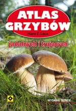 Atlas grzybów jadalnych i trujących. Wydanie III