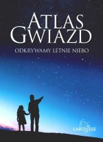 Atlas gwiazd. Odkrywamy letnie niebo