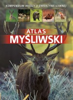 Atlas myśliwski. kompendium wiedzy o zwierzynie łownej