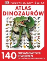 Atlsas dinozaurów. Fascynujący świat