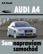 Audi A4 (typu B6/B7) modele 2000-2007. Sam naprawiam samochód