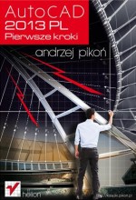 AutoCAD 2013 PL. Pierwsze kroki