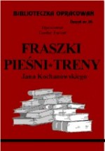 Biblioteczka opracowań zeszyt nr 34 - Fraszki pieśni * treny Jana kochanowskiego