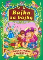 Bajka za bajką. Zaczarowane królestwo