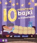 Bajki na dobranoc. 10-minutowe bajki o maluchach