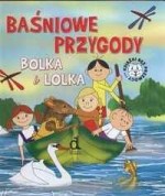 Baśniowe przygody Bolka i Lolka