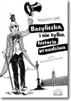 Bazyliszka i nie tylko, historia prawdziwa