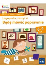 Będę mówić poprawnie Logopedia Zeszyt 4