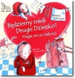 Będziemy mieli drugie dziecko. Magia serca i miłości