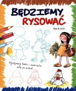 Będziemy rysować. Rysujemy ludzi i zwierzęta krok po kroku