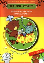 Moje pierwsze angielskie czytanki. Tea Time Stories. Benjamin the bear bakes a cake (+CD)