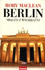 Berlin. Miasto z wyobraźni