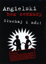 Angielski bez cenzury. Słuchaj i mów! Książka audio CD