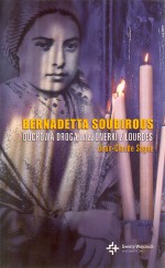 Bernadetta Soubirous. Duchowa droga wizjonerki z Lourdes