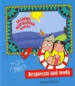 Bezpieczni nad wodą. Akademia bezpiecznego dziecka