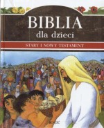 Biblia dla dzieci. Stary i Nowy Testament