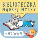 Biblioteczka Mądrej Myszy. Maks poleca