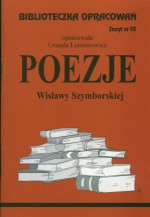 Biblioteczka opracowań  zeszyt nr 50 - Poezje Wisławy Szymborskiej