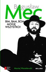 Bim, Bam, Bom, mogę wszystko! Bogusław Mec