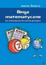 Bingo matematyczne. Gry matematyczne dla uczniów gimnazjum