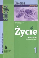 Życie. Klasa 1, gimnazjum. Biologia. Zeszyt ćwiczeń