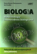 Biologia, biotechnologia i różnorodność biologiczna. Klasa 1-3, liceum i technikum. Podręcznik