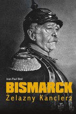 Bismarck. Żelazny Kanclerz