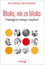 Blisko, nie za blisko. Terapeutyczne rozmowy o związkach