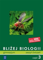 Bliżej biologii. Gimnazjum, część 3. Biologia. Zeszyt ćwiczeń