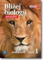 Bliżej biologii.Klasa 1, Gimnazjum. Biologia. Podręcznik