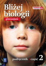 Bliżej biologii. Klasa 2, Gimnazjum. Biologia. Podręczni