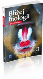 Bliżej biologii. Klasa 3, gimnazjum. Biologia. Podręcznik.