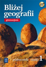 Bliżej geografii. Gimnazjum, część 1. Geografia. Podręcznik (+CD)