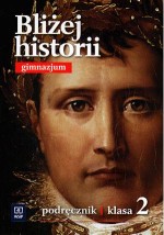 Bliżej historii. Klasa 2, gimnazjum. Historia. Podręcznik