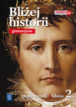 Bliżej historii. Klasa 2, Gimnazjum. Historia. Podręcznik