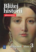 Bliżej historii. Klasa 3, gimnazjum. Historia. Podręcznik