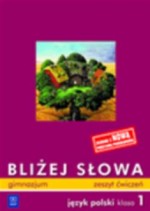 Bliżej słowa. Klasa 1, gimnazjum. Język polski. Zeszyt ćwiczeń