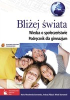 Bliżej świata.Klasa 1. Gimnazjum. Wiedza o społeczeństwie. Podręcznik