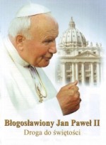 Błogosławiony Jan Paweł II. Droga do świętości