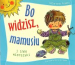 Bo widzisz, mamusiu ...i inne wierszyki