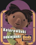 Bob Budowniczy. Kolorowanki naklejanki