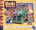 Bob Budowniczy. Walec i gwiazdor estrady