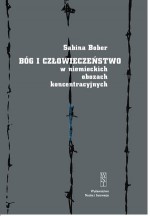 Bóg i człowieczeństwo w niemieckich obozach koncentracyjnych