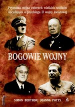 Bogowie wojny. Prywatna wojna czterech wielkich wodzów decydująca o przebiegu II wojny światowej