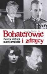 Bohaterowie i zdrajcy. Polacy w służbach różnych wywiadów