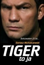 Boksowałem 25 lat...Tiger to ja